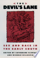 The Devil's lane : sex and race in the early South / edited by Catherine Clinton and Michele Gillespie.