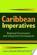 Caribbean imperatives : regional governance and integrated development /