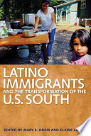 Latino immigrants and the transformation of the U.S. South / edited by Mary E. Odem and Elaine Lacy.
