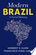 Modern Brazil : a social history / Herbert S. Klein, Francisco Vidal Luna.