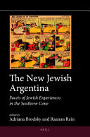 New Jewish Argentina : facets of Jewish experiences in the Southern Cone / edited by Adriana Brodsky and Raanan Rein.