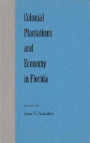 Colonial plantations and economy in Florida / edited by Jane G. Landers.