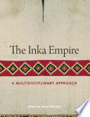 The Inka empire : a multidisciplinary approach /