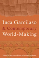 Inca Garcilaso & contemporary world-making / edited by Sara Castro-Klarén and Christian Fernández.