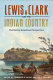 Lewis & Clark and the Indian country : the Native American perspective / edited by Frederick E. Hoxie and Jay T. Nelson.