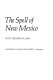 The Spell of New Mexico / Tony Hillerman, editor.