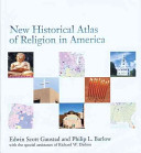New historical atlas of religion in America / by Edwin Scott Gaustad and Philip L. Barlow ; with the special assistance of Richard W. Dishno.