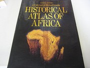 Historical atlas of Africa / general editors, J.F. Ade Ajayi & Michael Crowder ; geographical editor, Paul Richards ; linguistic editor, Elizabeth Dunstan, cartographic designer, Alick Newman.