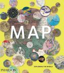 Map : exploring the world / commissioning editor: Victoria Clarke ; editors: Rosie Pickles and Tim Cooke.