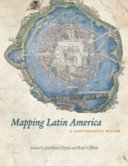 Mapping Latin America : a cartographic reader /