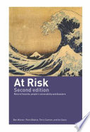At risk : natural hazards, people's vulnerability, and disasters / Ben Wisner, Piers Blaikie, Terry Cannon and Ian Davis.