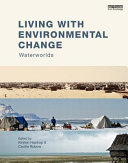 Living with environmental change : waterworlds / edited by Kirsten Hastrup & Cecilie Rubow.