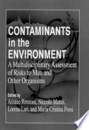 Contaminants in the environment : a multidisciplinary assessment of risks to man and other organisms /