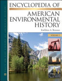 Encyclopedia of American environmental history / edited by Kathleen A. Brosnan.