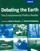 Debating the earth : the environmental politics reader /