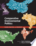 Comparative environmental politics : theory, practice, and prospects / edited by Paul F. Steinberg and Stacy D. VanDeveer.