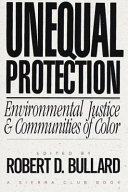 Unequal protection : environmental justice and communities of color /