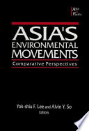 Asia's environmental movements : comparative perspectives / Yok-shiu F. Lee and Alvin Y. So, editors.