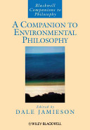 A companion to environmental philosophy /