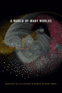 A world of many worlds / edited by Marisol de la Cadena and Mario Blaser.