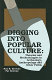 Digging into popular culture : theories and methodologies in archeology, anthropology, and other fields / edited by Ray B. Browne and Pat Browne.