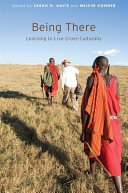 Being there  : learning to live cross-culturally /