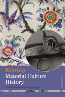 Writing material culture history / edited by Anne Gerritsen and Giorgio Riello.