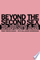 Beyond the second sex : new directions in the anthropology of gender / edited by Peggy Reeves Sanday and Ruth Gallagher Goodenough.
