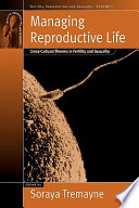 Managing reproductive life : cross-cultural themes in sexuality and fertility /