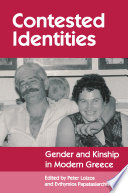 Contested identities : gender and kinship in modern Greece / edited by Peter Loizos and Evthymios Papataxiarchis.