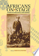 Africans on stage : studies in ethnological show business / edited by Bernth Lindfors.