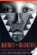 Modernity and its malcontents : ritual and power in postcolonial Africa / edited by Jean Comaroff and John Comaroff.