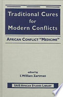 Traditional cures for modern conflicts : African conflict "medicine" / edited by I. William Zartman.