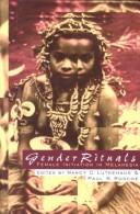 Gender rituals : female initiation in Melanesia / edited by Nancy C. Lutkehaus and Paul B. Roscoe.