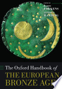 The Oxford handbook of the European Bronze Age /