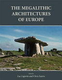 The megalithic architectures of Europe / edited by Luc Laporte and Chris Scarre.