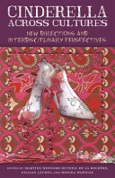 Cinderella across cultures : new directions and interdisciplinary perspectives / edited by Martine Hennard Dutheil de la Rochère, Gillian Lathey, and Monika Woźniak.