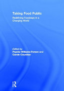 Taking food public : redefining foodways in a changing world / edited by Psyche Williams Forson, Carole Counihan.