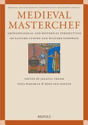 Medieval masterchef : archaeological and historical perspectives on Eastern cuisine and Western foodways /