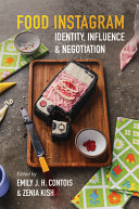 Food instagram : identity, influence, and negotiation / edited by Emily J. H. Contois and Zenia Kish.