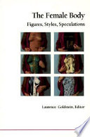 The Female body : figures, styles, speculations /