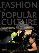 Fashion in popular culture : literature, media and contemporary studies /