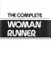 The Complete woman runner / [the editors of Runner's world magazine]