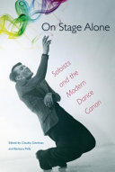 On stage alone : soloists and the modern dance canon / edited by Claudia Gitelman and Barbara Palfy.