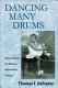 Dancing many drums : excavations in African American dance / edited by Thomas F. DeFrantz.
