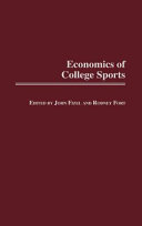 Economics of college sports / edited by John Fizel and Rodney Fort.