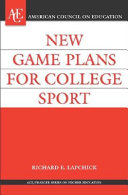 New game plan for college sport / edited by Richard E. Lapchick.