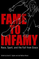 Fame to infamy : race, sport, and the fall from grace / edited by David C. Ogden and Joel Nathan Rosen.