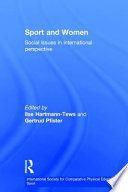 Sport and women : social issues in international perspective / edited by Ilse Hartman-Tews and Gertrud Pfister.