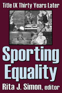 Sporting equality : Title IX thirty years later / Rita J. Simon, editor.